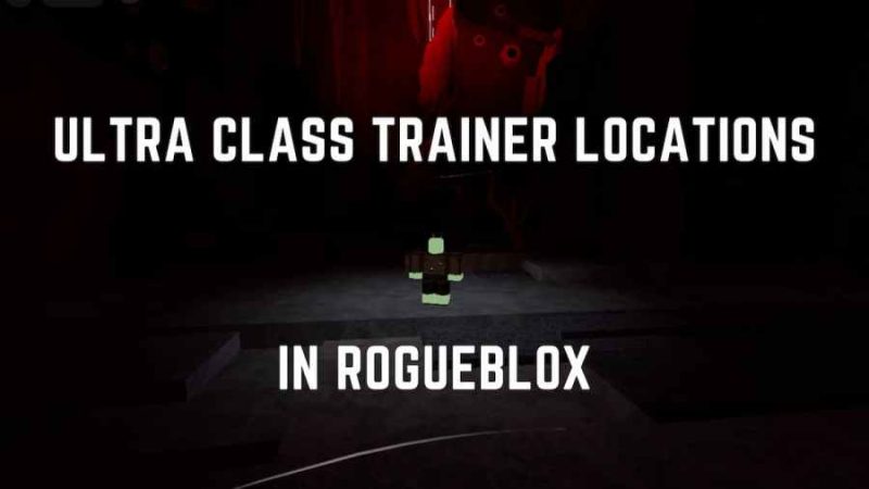 All Ultra Class Trainer Locations in Rogueblox
