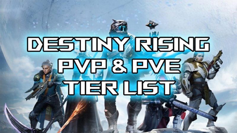 Complete Destiny Rising Tier List [PVP & PVE]