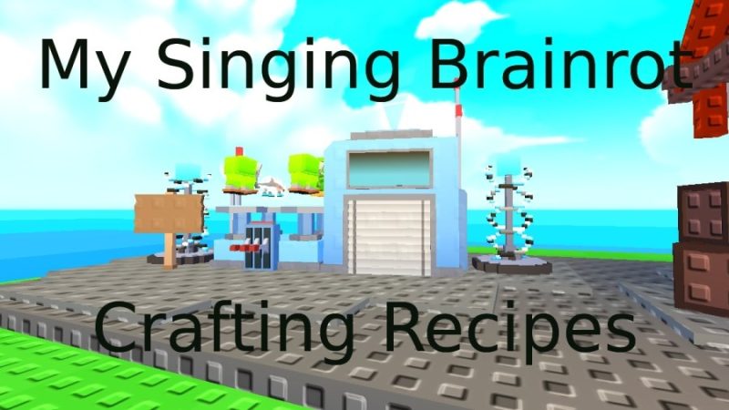 My Singing Brainrot Crafting Guide – All Recipes
