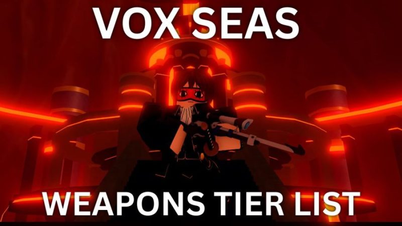 Top Vox Seas Weapons Ranking – Best Swords and Guns