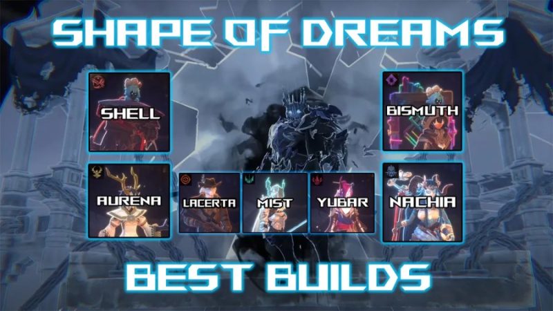 Shape of Dreams Best Builds Guide – All Characters